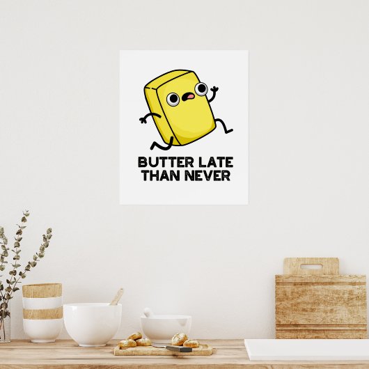 Boter laat dan nooit grappig eten poster (Keuken)
