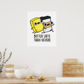 Boter laat dan nooit grappig eten poster (Keuken)