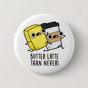 Boter laat dan nooit grappig eten ronde button 5,7 cm
