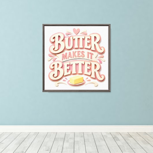 Boter Maakt Het Beter Canvas Afdruk (Insitu (Houten vloer))