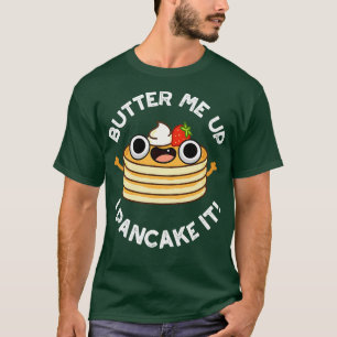 Boter me op als ik er een taart van maak. t-shirt