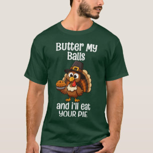 Boter Mijn Ballen En Ik Zal Je Taart Eten Dankzegg T-shirt