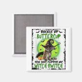 Botercup, je hebt net mijn heks geflikt. magneet (Voorkant / Achterkant)