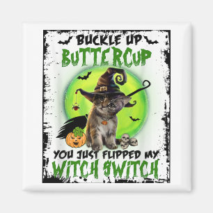 Botercup, je hebt net mijn heks geflikt. magneet
