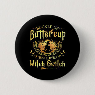 Botercup, je hebt net mijn heks geflikt. ronde button 5,7 cm