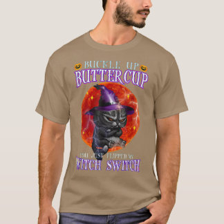 Botercup, je hebt net mijn heks geflikt. t-shirt