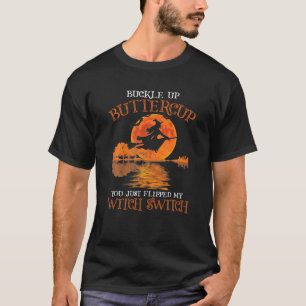 Botercup, je hebt net mijn heks geflikt. t-shirt