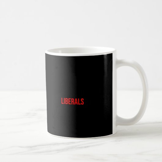 (both Side) Don't Make Fun Of Liberals Without Me  Koffiemok (Rechts)