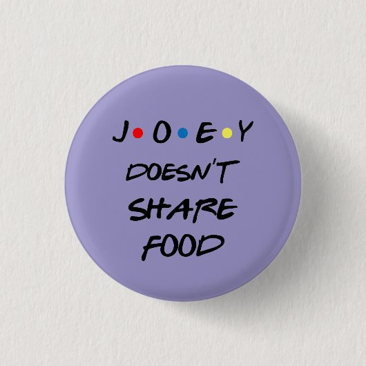 Bóton Joey Doesn't Share Food Ronde Button 3,2 Cm (Voorkant)