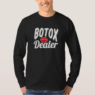 Botox Dealer Plastisch Chirurg Chirurgie Lippen Do T-shirt