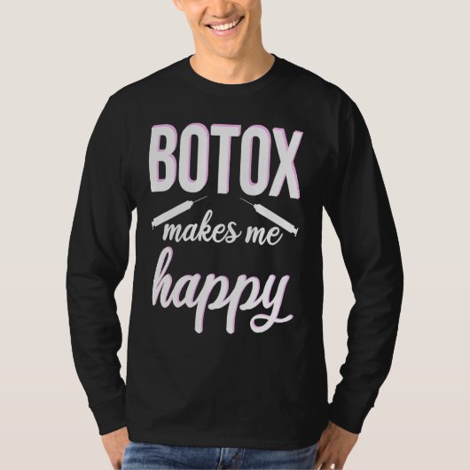 Botox makes me happy cosmetic surgery Botox Queen T-shirt (Voorkant)