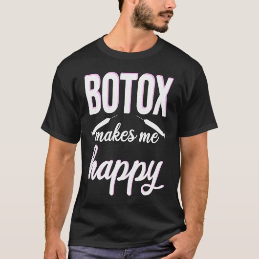 Botox makes me happy cosmetic surgery Botox Queen T-shirt (Voorkant)