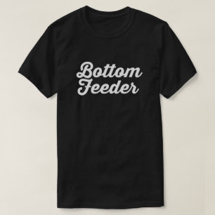 BOTTOM FEEDER T-SHIRT