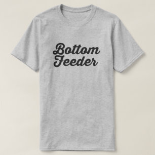 BOTTOM FEEDER T-SHIRT