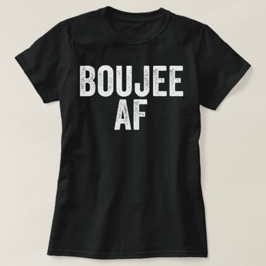 Boujee AF Urban Hip Hop T-shirt (Design voorkant)