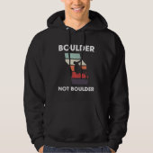 Boulder Not Boulder Climber Sport Climbing Boulder Hoodie (Voorkant)