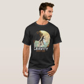 Bouldering Climbing Climber Gravity doesn't exist T-shirt (Voorkant volledig)