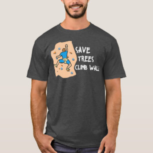 Bouldering Save Trees Climb Walls Freeclimbing T-shirt