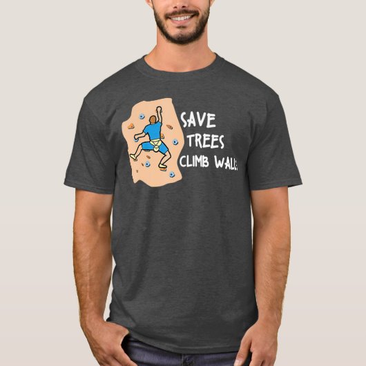 Bouldering Save Trees Climb Walls Freeclimbing T-shirt (Voorkant)
