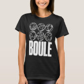 Boule Balls For Boulder Petanque Boules Ball T-shirt (Voorkant)