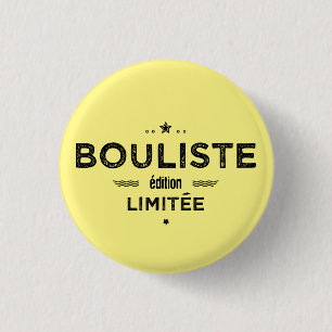 Bouliste edition limitée ronde button 3,2 cm