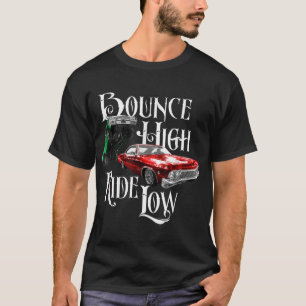 Bounce High Ride Low - Low Rider Car met lage Ride T-shirt