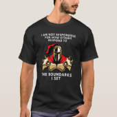 Boundaries I Am Not Responsible For How You Respon T-shirt (Voorkant)