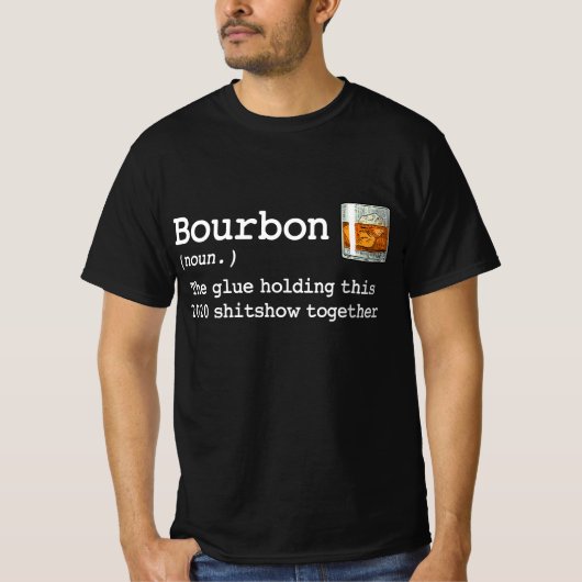 Bourbon de lijm die deze shitshow van 2020 bij elk t-shirt (Voorkant)