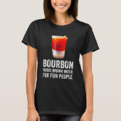 Bourbon Definitie Magisch Bruin Water Voor Pretmen T-shirt (Voorkant)