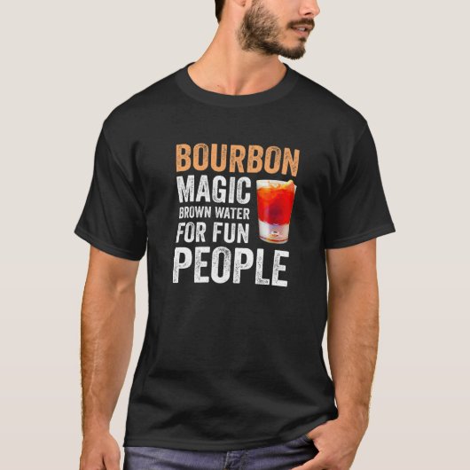 Bourbon Definition Magic Brown Water for Fun Peopl T-shirt (Voorkant)