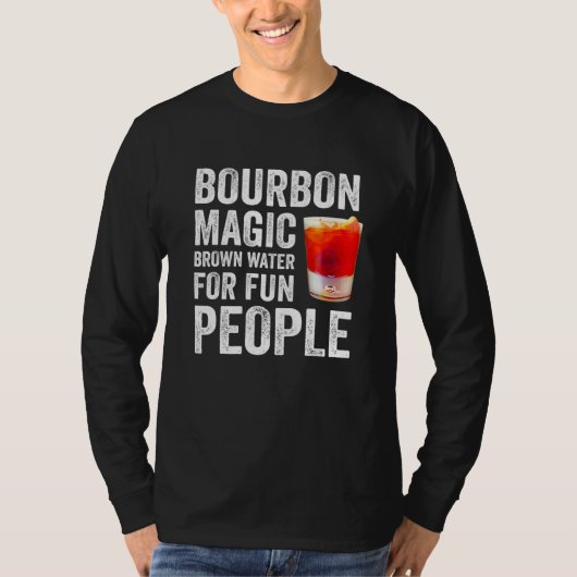 Bourbon Definition Magic Brown Water For Fun Peopl T-shirt (Voorkant)