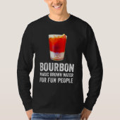 Bourbon Definition Magic Brown Water For Fun Peopl T-shirt (Voorkant)