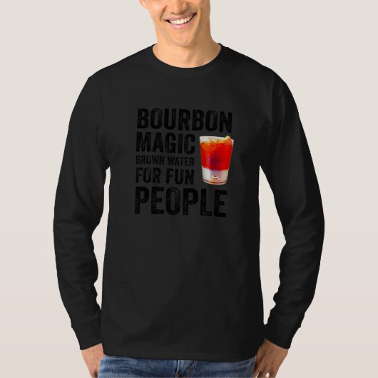 Bourbon Definition Magic Brown Water For Fun Peopl T-shirt (Voorkant)