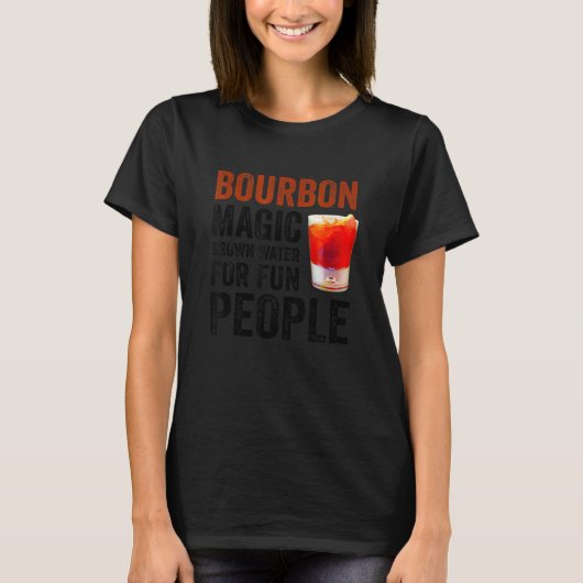 Bourbon Definition Magic Brown Water For Fun Peopl T-shirt (Voorkant)