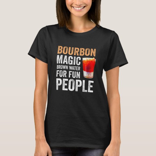 Bourbon Definition Magic Brown Water For Fun Peopl T-shirt (Voorkant)