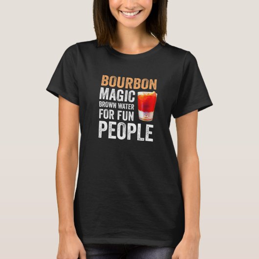 Bourbon Definition Magic Brown Water For Fun Peopl T-shirt (Voorkant)