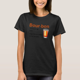 Bourbon Definition Magic Brown Water For Fun Peopl T-shirt