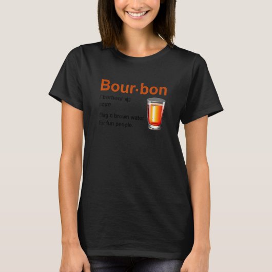 Bourbon Definition Magic Brown Water For Fun Peopl T-shirt (Voorkant)