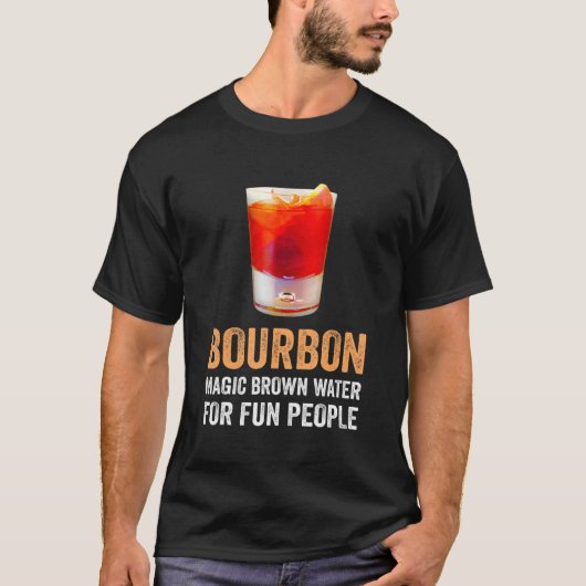 Bourbon Definition Magic Brown Water for Fun Peopl T-shirt (Voorkant)