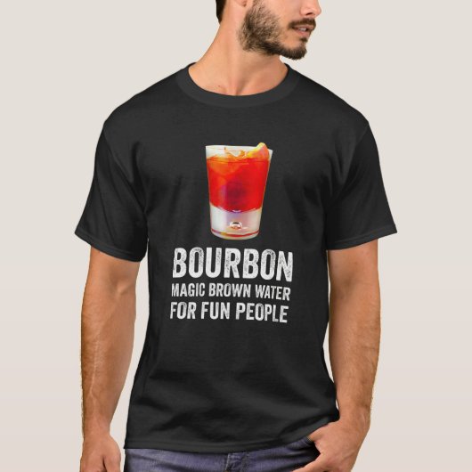 Bourbon Definition Magic Brown Water For Fun Peopl T-shirt (Voorkant)
