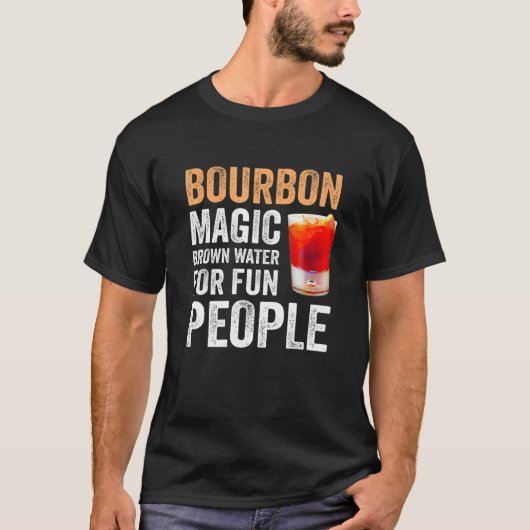 Bourbon Definition Magic Brown Water For Fun Peopl T-shirt (Voorkant)