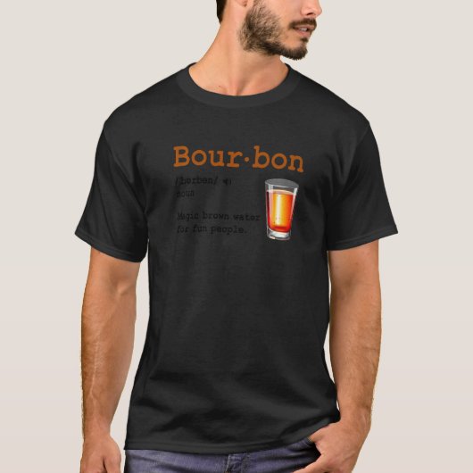 Bourbon Definition Magic Brown Water For Fun Peopl T-shirt (Voorkant)