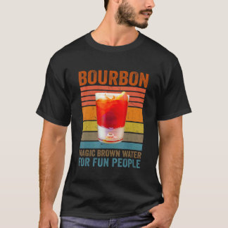 Bourbon Definition Magic Brown Water For Fun Peopl T-shirt