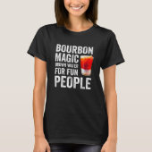 Bourbon Definition Magic Brown Water For Fun Peopl T-shirt (Voorkant)