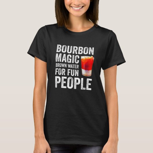 Bourbon Definition Magic Brown Water For Fun Peopl T-shirt (Voorkant)