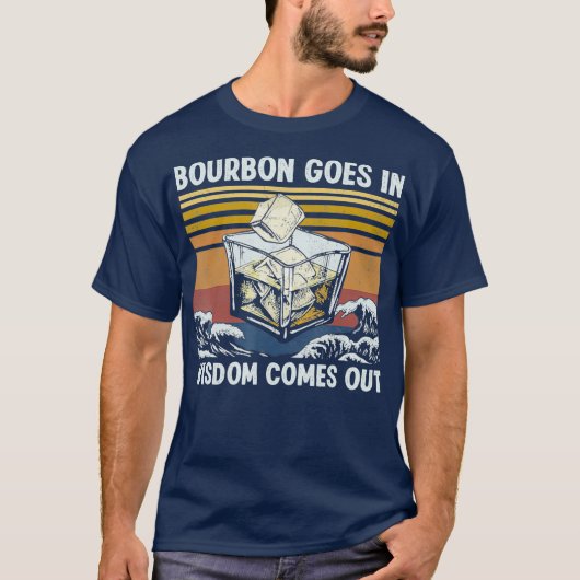 Bourbon Goes In Wisdom Comes Out 1970s Retro T-shirt (Voorkant)