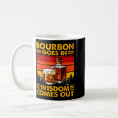 Bourbon Goes In Wisdom Comes Out Bourbon Drinking  Koffiemok (Links)