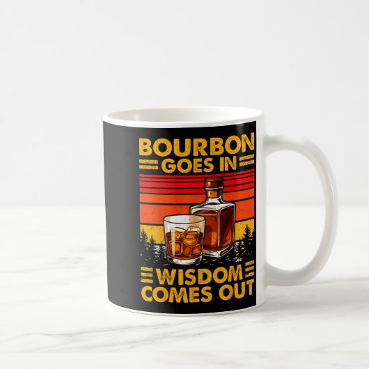Bourbon Goes In Wisdom Comes Out Bourbon Drinking  Koffiemok (Rechts)