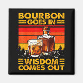 Bourbon Goes In Wisdom Comes Out Bourbon Drinking Magneet (Voorkant)