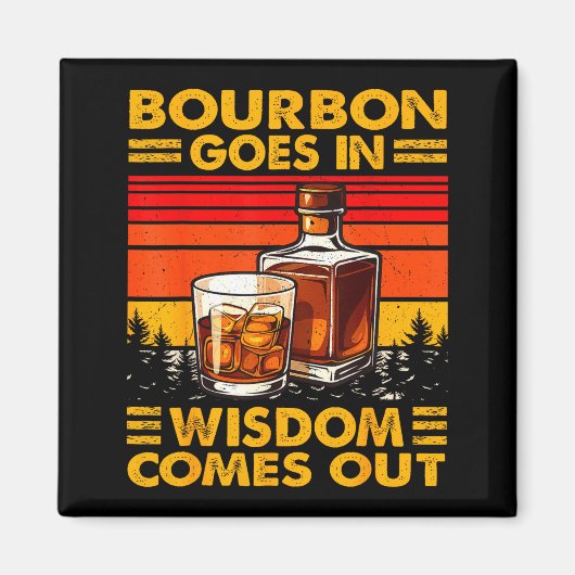 Bourbon Goes In Wisdom Comes Out Bourbon Drinking Magneet (Voorkant)